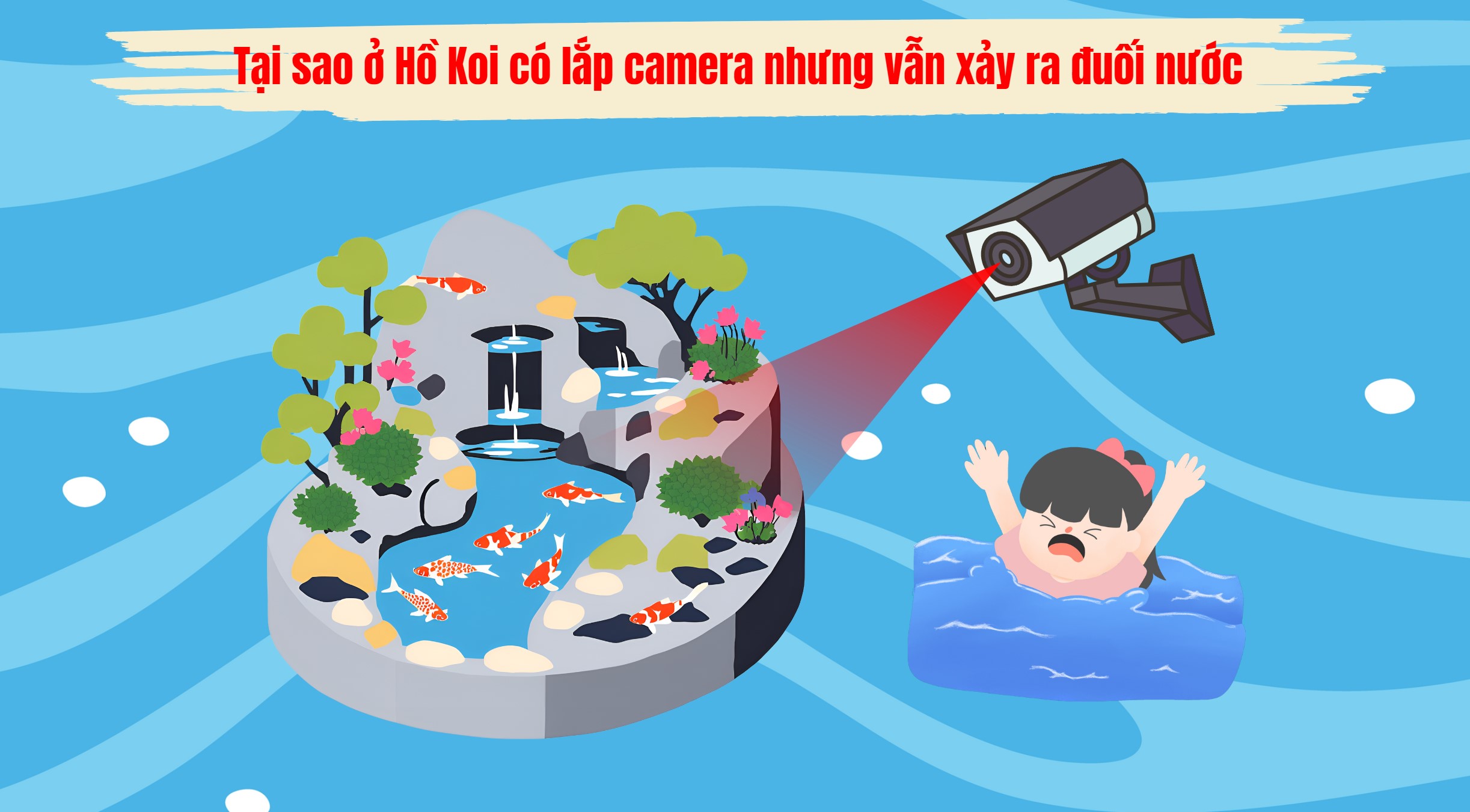 Tại sao ở Hồ Koi có lắp camera nhưng vẫn xảy ra đuối nước?